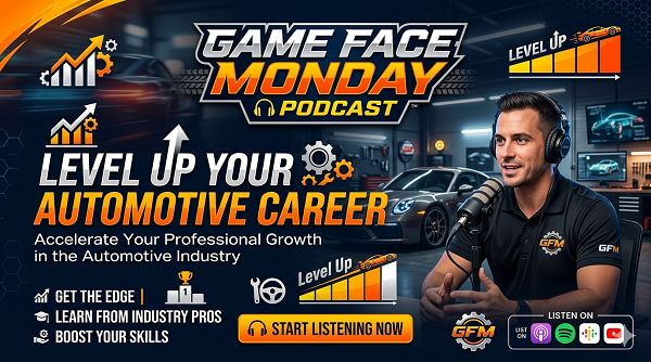 Level Up Your Automotive Career with the Game Face Monday Podcast